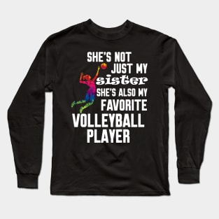 Volleyball Player She's Not Just My Sister Long Sleeve T-Shirt